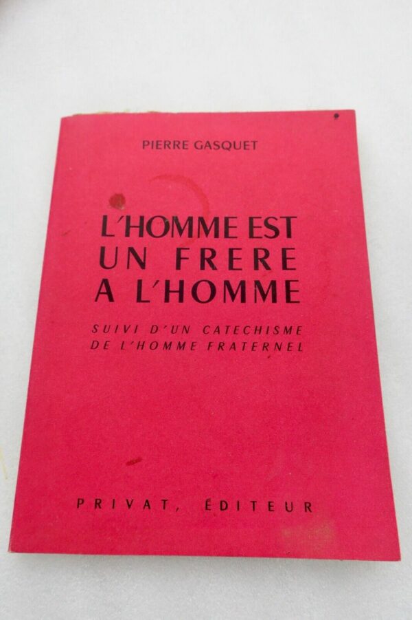 Gasquet L'Homme est un Frère à l'Homme. Suivi d'un Catéchisme de l'Homme fratern