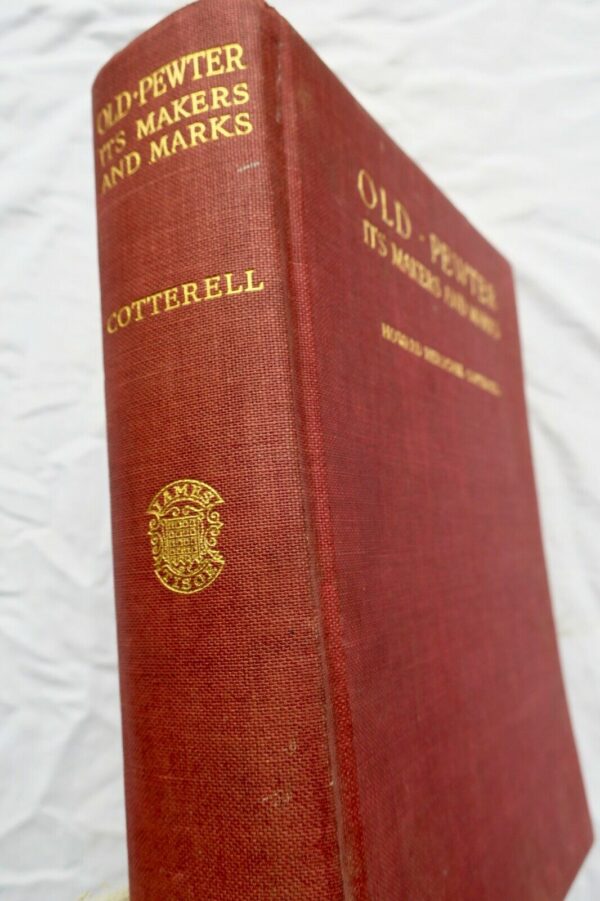 OLD PEWTER: ITS MAKERS AND MARKS IN ENGLAND, Scotland & Ireland 1929