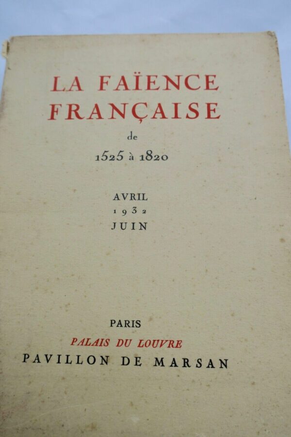 faïence française de 1525 à 1820 Pavillon de Marsan 1932