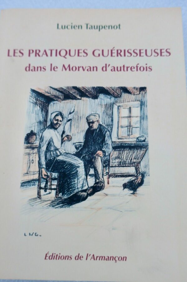 Guerisseur Pratiques Guérisseuses dans le Morvan d'autrefois