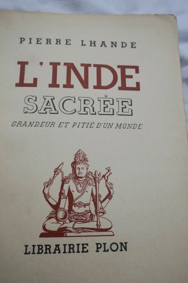 Inde sacrée. Grandeur et pitié d'un monde 1934