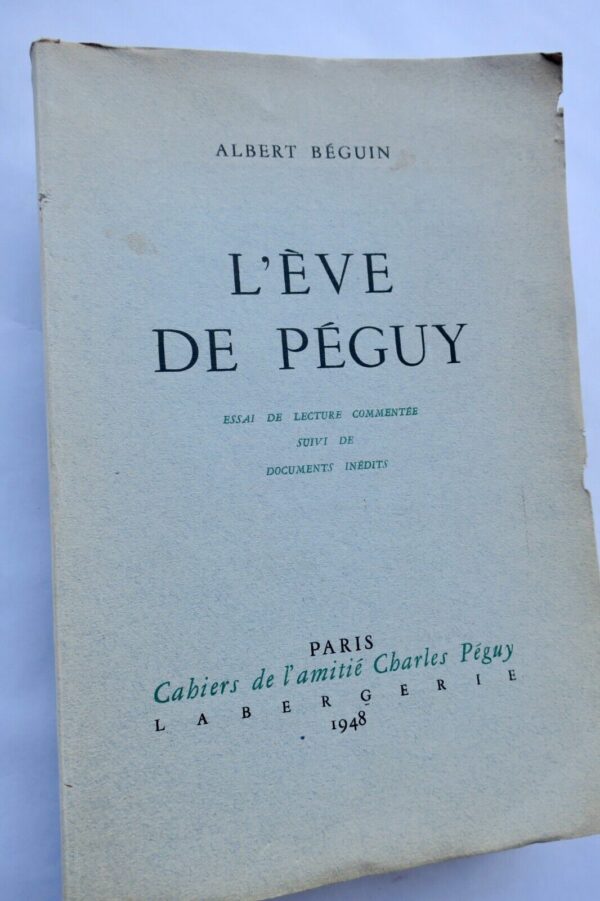 PEGUY L'EVE DE PEGUY (Essai de Lecture commentée suivi de Documents inédits