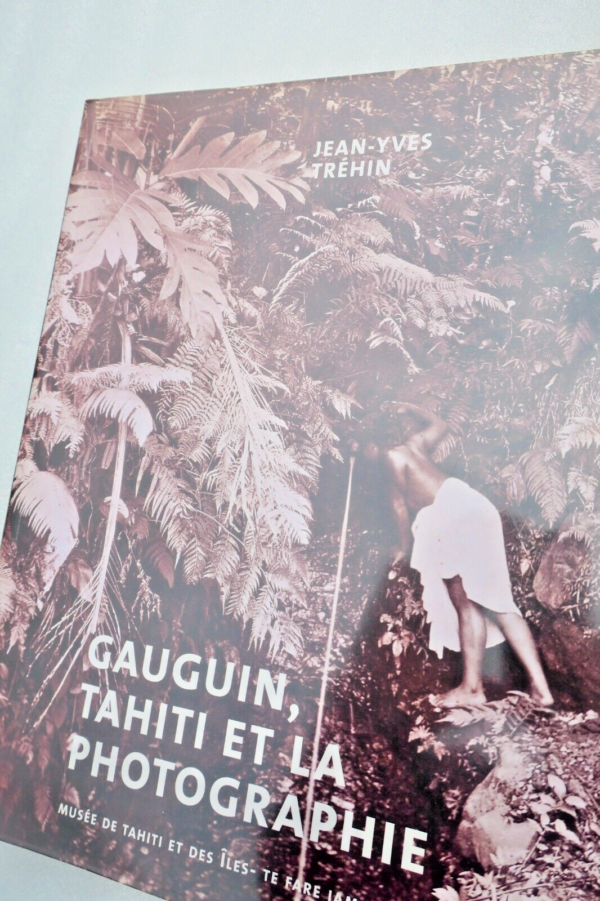 Gauguin, Tahiti et la Photographie Musée de Tahiti et des Iles