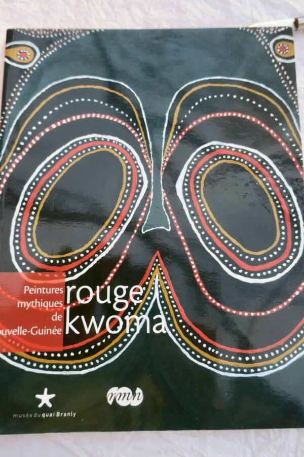 Rouge Kwoma : peintures mythiques de Nouvelle-Guinée. Musée du quai Branly