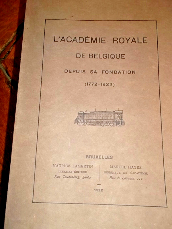 ACADEMIE ROYALE DE BELGIQUE L'ACADEMIE ROYALE DE BELGIQUE depuis sa fondation