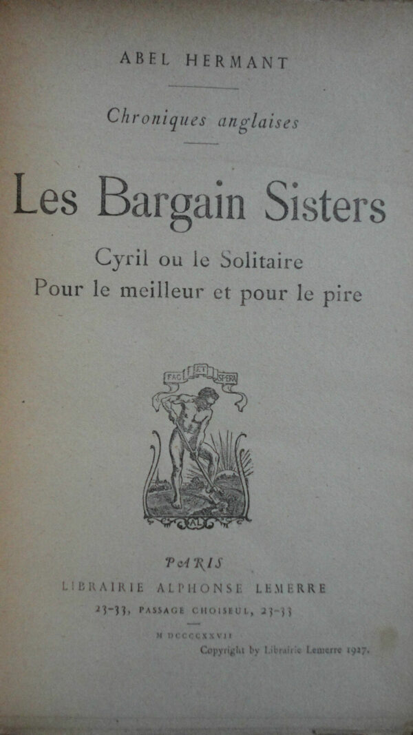 HERMANT ABEL. LES BARGAIN SISTERS. CYRIL OU LE SOLITAIRE POUR LE MEILLEUR ET POU