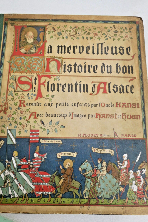 Hansi La Merveilleuse Histoire du Bon St Florentin d'Alsace Huen Floury