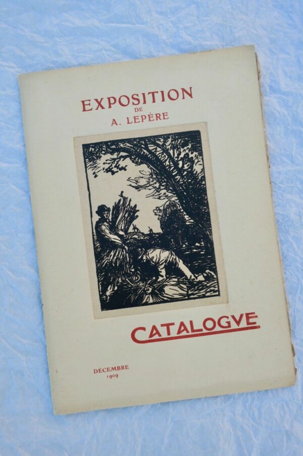LEPERE Auguste Catalogue de l'exposition des dessins et eaux-fortes de A. Lepère