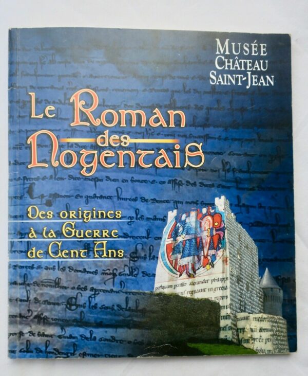 Le roman des nogentais des origines à la guerre de cent ans