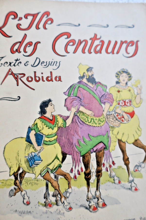 ROBIDA, ( Albert ) L'ILE DES CENTAURES. Texte et dessins de A. Robida