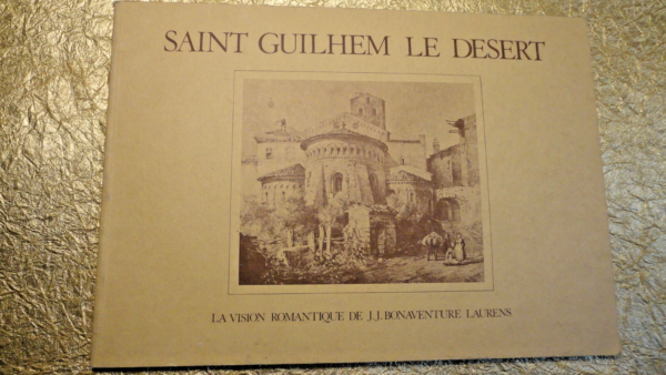 SAINT GUILHEM LE DESERT, LA VISION ROMANTIQUE