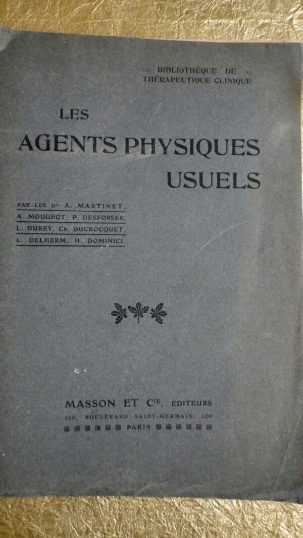 LES AGENTS PHYSIQUES USUELS - BIBLIOTHEQUE DE THERAPEUTIQUE CLINIQUE A L'USAGE D