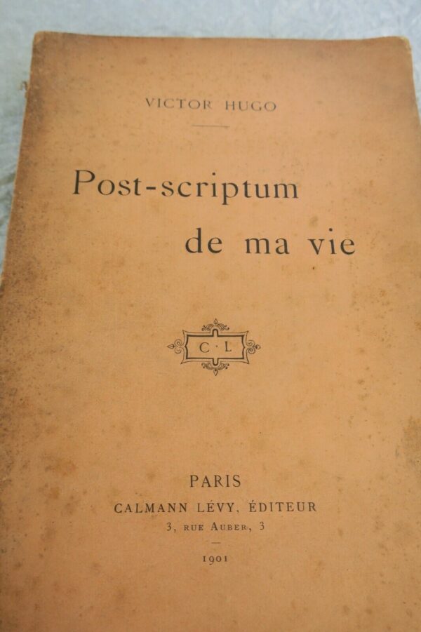 Victor HUGO. POST-SCRIPTUM DE MA VIE. Oeuvres posthumes de Victor Hugo 1901