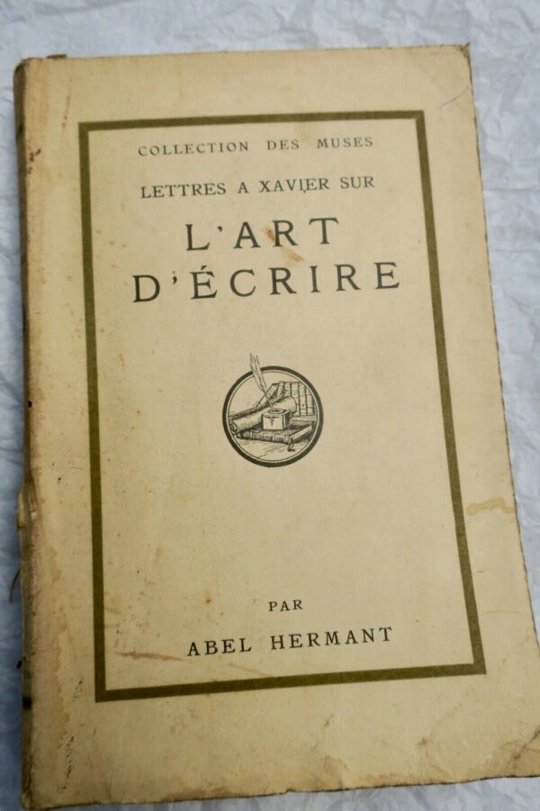 Hermant Abel Lettres à Xavier sur l'art d'écrire + dédicace