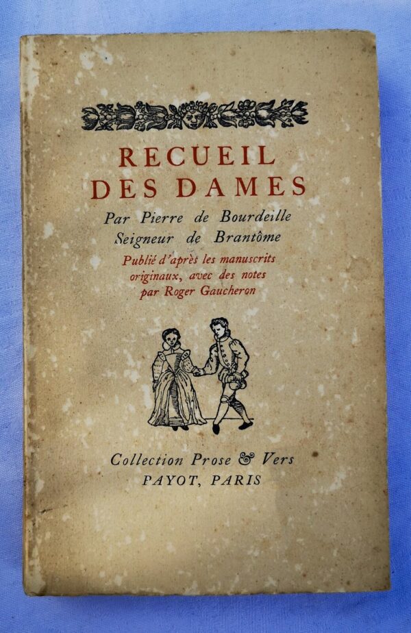 érotique RECUEIL DES DAMES, par Pierre de Bourdeille Seigneur de Brantôme