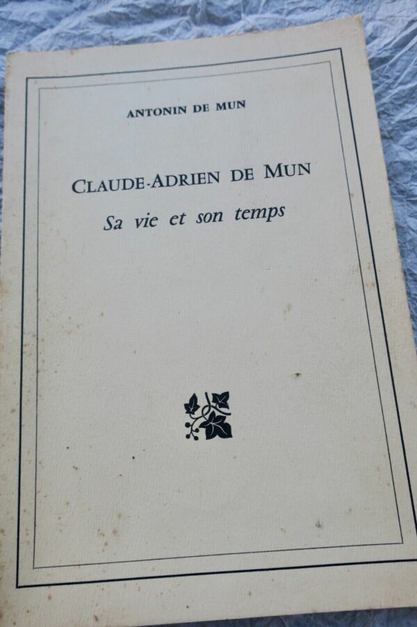 DE MUN ( Antonin ) Claude-Adrien de Mun DE MUN sa vie et son temps – Image 3