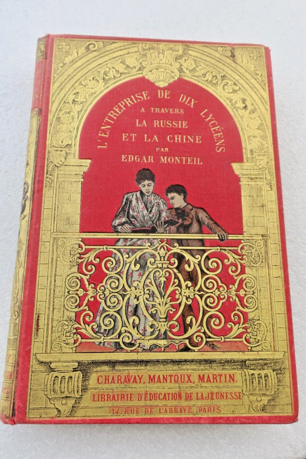 MONTEIL, Edgar L'ENTREPRISE DE DIX LYCÉENS A TRAVERS LA RUSSIE ET LA CHINE