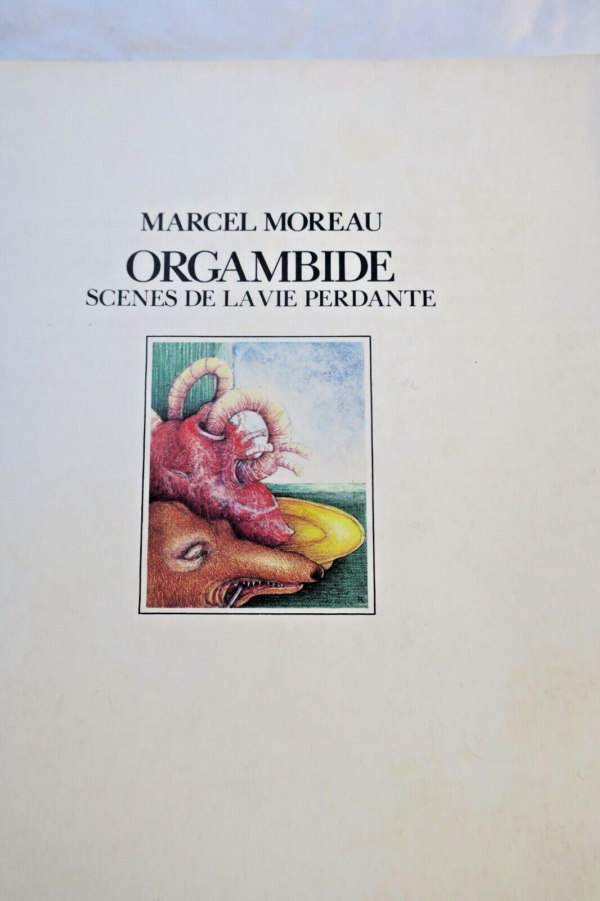 Moreau Marcel Orgambide. Scenes de la vie perdante  + dédicace