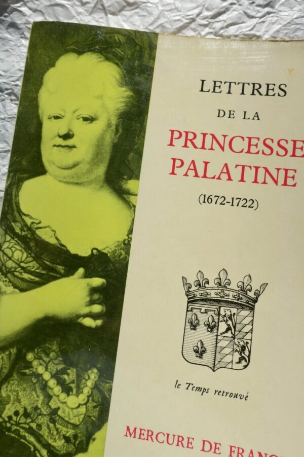 PRINCESSE PALATINE LETTRES DE LA PRINCESSE PALATINE (1672-1722)