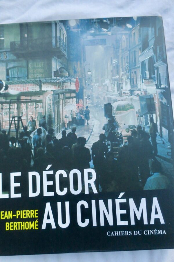 Cinema  Berthomé, Jean-Pierre Décor au cinéma (Le) Cahiers du cinéma