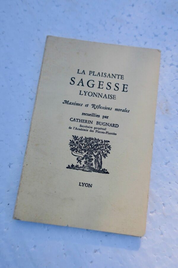 plaisante sagesse lyonnaise. Maximes et réflexions morales