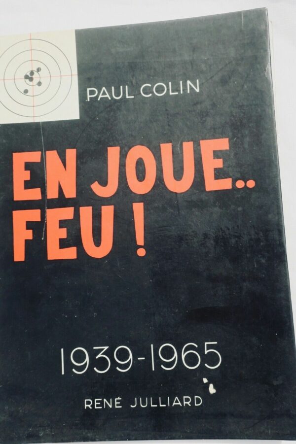 COLIN (Paul) Paul Colin. En Joue.. Feu ! 1939-1965 dédicacé