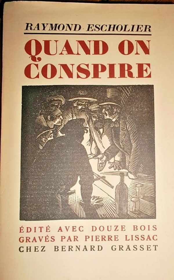 ESCHOLIER (Raymond) Quand on conspire, avec douze bois gravés de Pierre Lissac