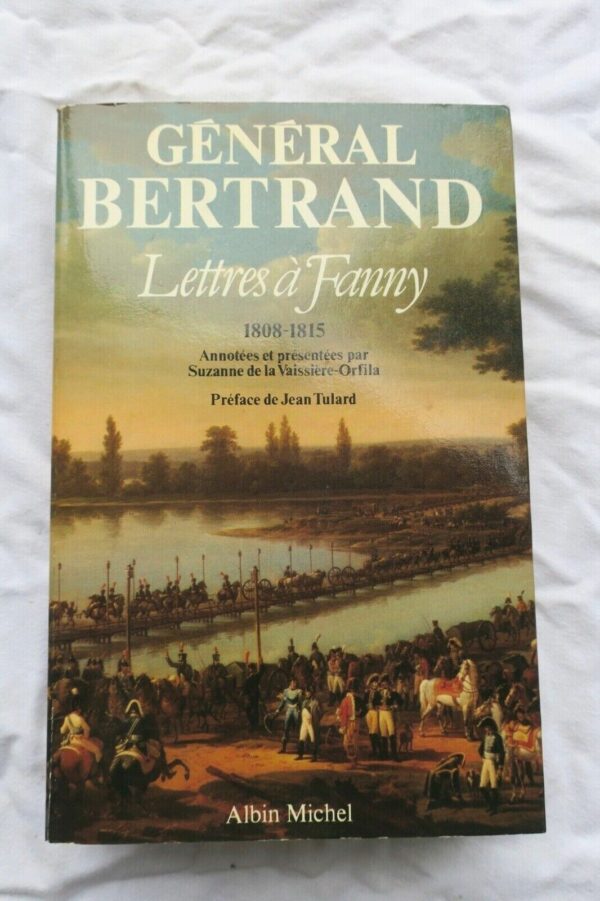 GENERAL BERTRAND. LETTRES A FANNY. 1808-1815