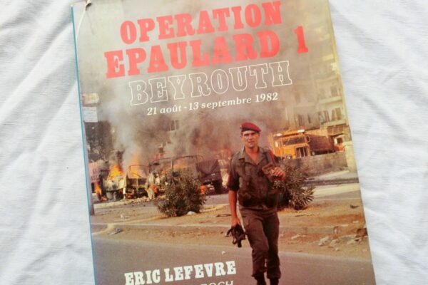 Liban OPERATION EPAULARD 1. BEYROUTH 21 AOUT-13 SEPTEMBRE 1982