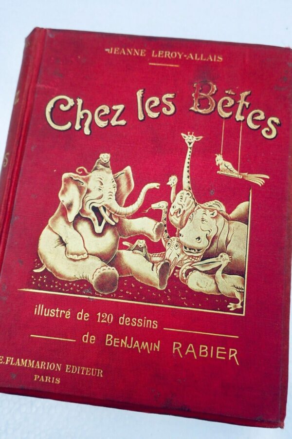 RABIER - LEROY-ALLAIS (Jeanne) Chez les Bêtes. Illustrations de Benjamin RABIER