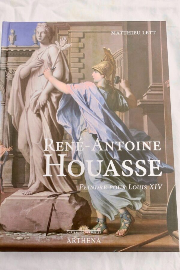 RENÉ ANTOINE HOUASSE ( 1645 1710 ). Peindre pour Louis XIV