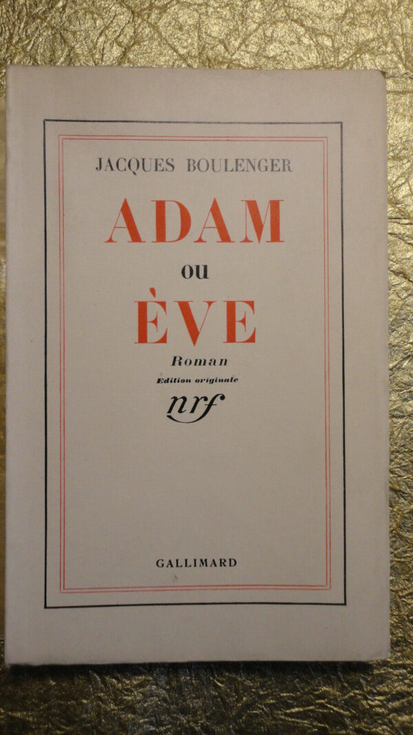 BOULENGER ADAM ET EVE.        GALLIMARD un des 15 H.C.