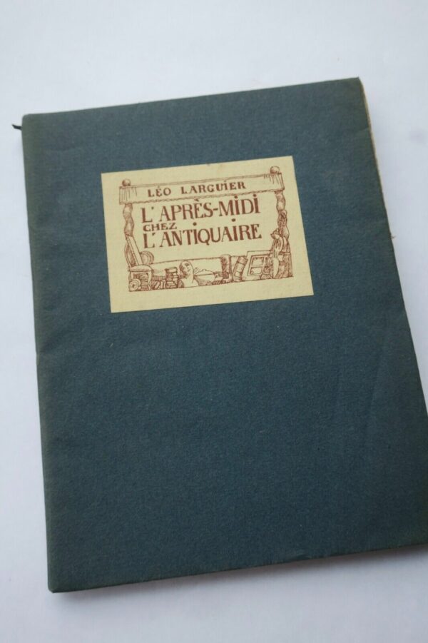 Léo Larguier  L'Après-Midi chez l'Antiquaire + envoi