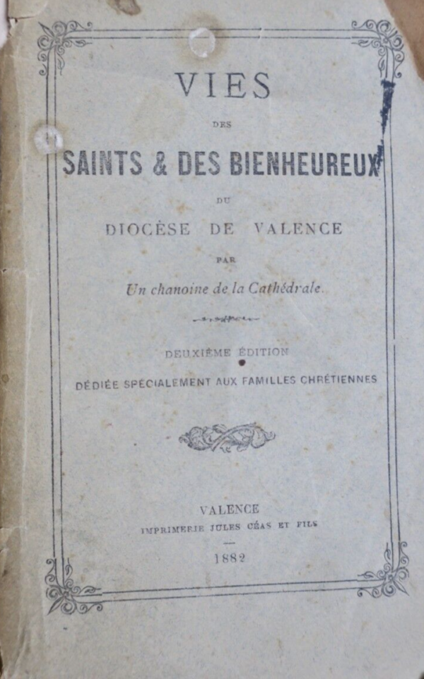 valence Vies des saints et des bienheureux du diocèse de Valence 1882